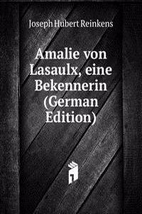 Amalie von Lasaulx, eine Bekennerin (German Edition)