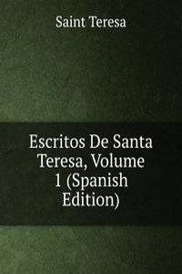 Escritos De Santa Teresa, Volume 1 (Spanish Edition)