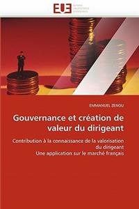 Gouvernance Et Cr�ation de Valeur Du Dirigeant