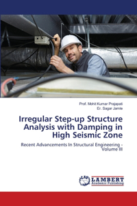 Irregular Step-up Structure Analysis with Damping in High Seismic Zone