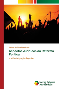Aspectos Jurídicos da Reforma Política