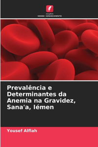 Prevalência e Determinantes da Anemia na Gravidez, Sana'a, Iémen