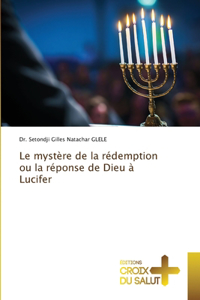 mystère de la rédemption ou la réponse de Dieu à Lucifer