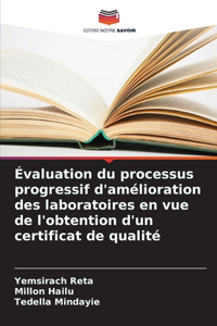 Évaluation du processus progressif d'amélioration des laboratoires en vue de l'obtention d'un certificat de qualité