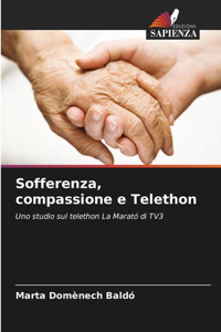 Sofferenza, compassione e Telethon