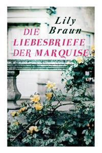 Liebesbriefe der Marquise: Historischer Roman