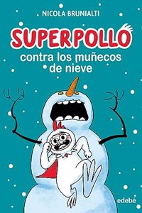 SUPERPOLLO CONTRA LOS MUNECOS DE NIEVE