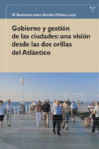 Gobierno y Gestion de Las Ciudades: Una Vision Desde Las DOS Orillas del Atlantico