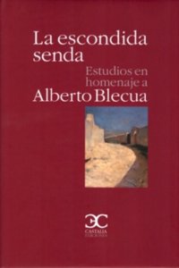 La escondida senda: Estudios en homenaje a Alberto Blecua