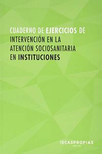 Cuaderno de ejercicios MF1018_2 Intervencion en la atencion sociosanitaria en instituciones