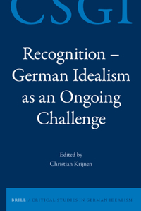 Recognition - German Idealism as an Ongoing Challenge