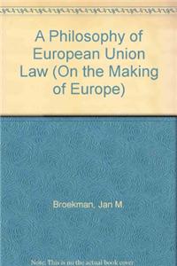 A Philosophy of European Union Law