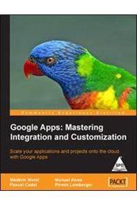 Google Apps:Mastering Integration & Customozation