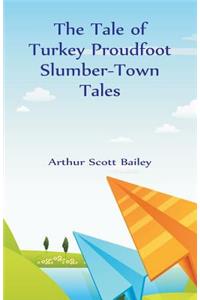Tale of Turkey Proudfoot Slumber-Town Tales