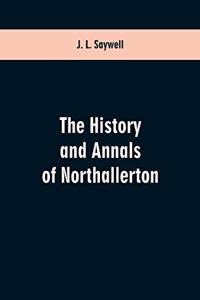 The History and Annals of Northallerton