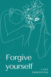 Forgive yourself
