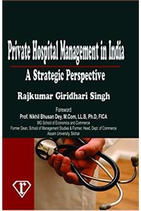 Private Hospital Management in India: A Strategic Perspective