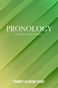 PRONOLOGY: PHONETIC NAME SCIENCE