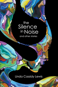Silence in Noise and Other Stories