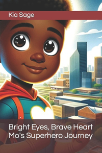 Bright Eyes, Brave Heart Mo's Superhero Journey
