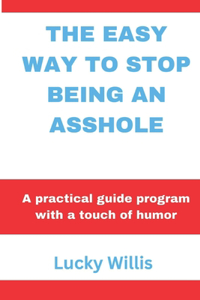 Easy Way to Stop Being an Asshole