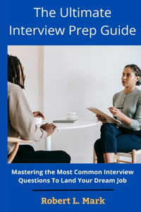 Ultimate Interview Prep Guide