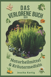 verlorene Buch Der Naturheilmittel & Kräutermedizin