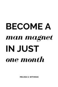 Become a Man Magnet in Just One Month
