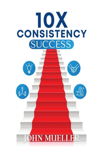 10X Consistency to Success