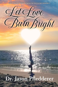 Let Love Burn Bright