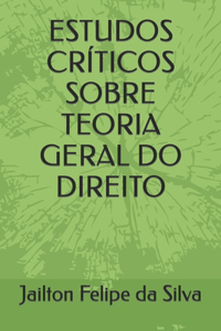 Estudos Críticos Sobre Teoria Geral Do Direito