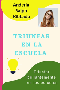 Triunfar En La Escuela