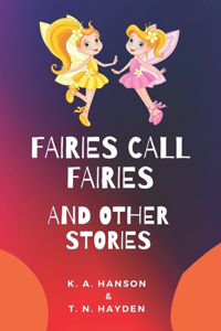Fairies Call Fairies And Other Stories