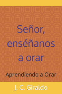 Señor enséñanos a orar
