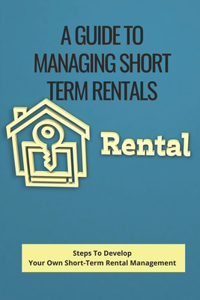 A Guide To Managing Short Term Rentals