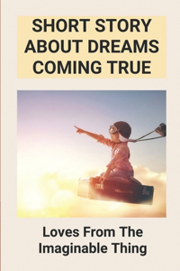 Short Story About Dreams Coming True