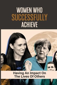 Women Who Successfully Achieve