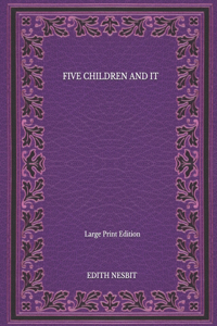Five Children And It - Large Print Edition