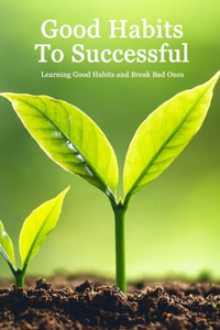 Good Habits To Successful