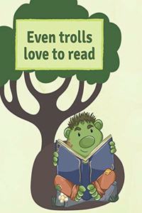 Even trolls love to read