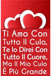 Ti amo con tutto il culo