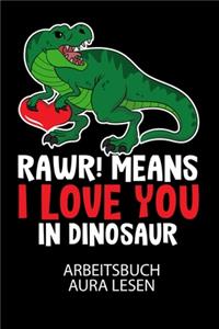 RAWR! Means I LOVE YOU in Dinosaur - Arbeitsbuch Aura lesen