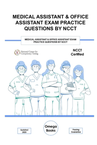 Medical Assistant & Office Assistant Exam Practice Questions by NCCT