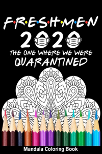 Freshmen 2020 The One Where We Were Quarantined Mandala Coloring Book