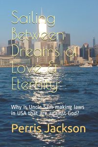 Sailing Between Dreams of Love & Eternity