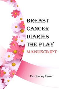 Breast Cancer Diares The Play: Manuscript