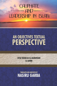 Caliphate and Leadership in Islam; An Objective Textual Perspective