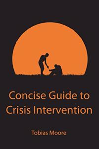 Concise Guide to Crisis Intervention