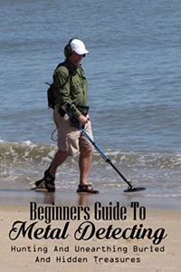 Beginners Guide To Metal Detecting