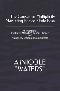 Conscious Multiplicity Marketing Factor Made Easy